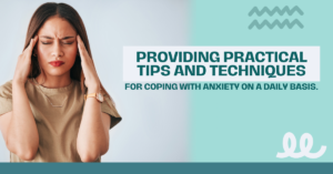 Read more about the article Providing practical tips and techniques for coping with anxiety on a daily basis.