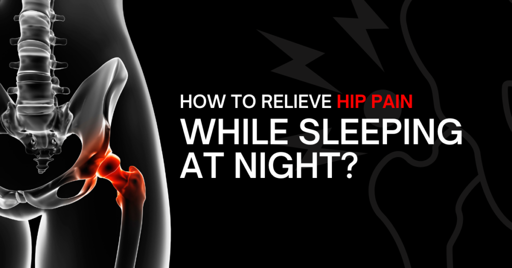How to Relieve Hip Pain While Sleeping at Night?