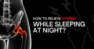 Read more about the article How to Relieve Hip Pain While Sleeping at Night?