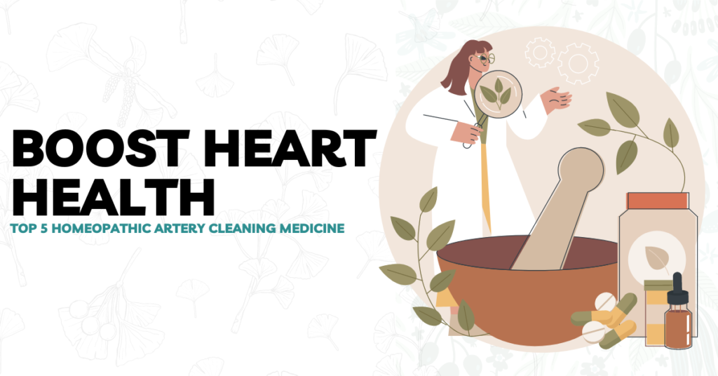 Boost Heart Health: Top 5 Homeopathic Artery Cleaning Medicine