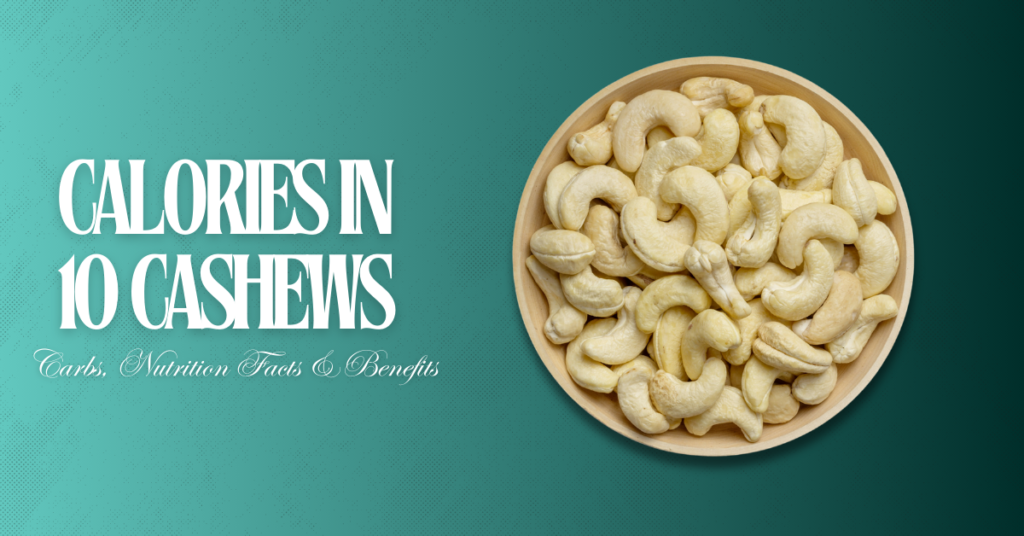 Calories in 10 Cashews: Carbs, Nutrition Facts & Benefits