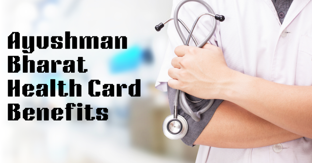 Ayushman Bharat Health Card Benefits