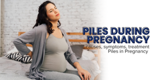 Read more about the article Piles in Pregnancy: Causes, Symptoms, and Treatment