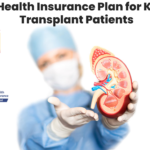 Best Health Insurance Plan for Kidney Transplant Patients