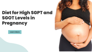 Read more about the article Diet for High SGPT and SGOT Levels in Pregnancy