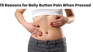 Read more about the article 15 Reasons for Belly Button Pain When Pressed