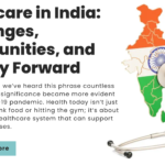 Healthcare in India: Challenges, Opportunities, and the Way Forward