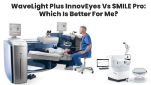 Read more about the article WaveLight Plus InnovEyes Vs SMILE Pro: Which Is Better For Me?