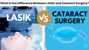 Read more about the article What Is the Difference Between LASIK and Cataract Surgery?