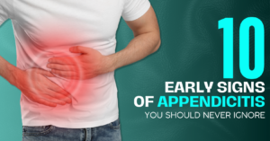 Read more about the article 10 Early Signs of Appendicitis You Should Never Ignore